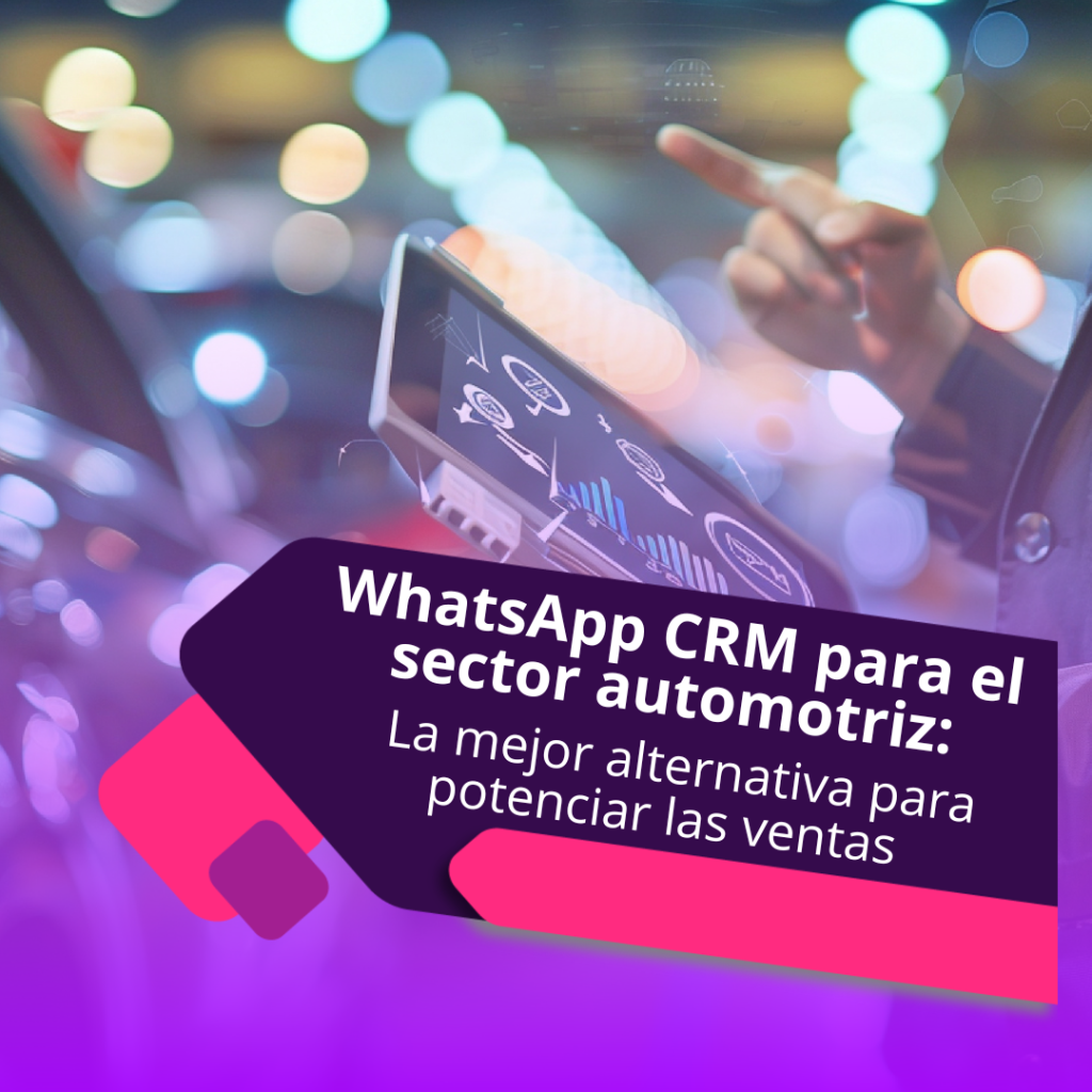 WhatsApp CRM para el sector automotriz