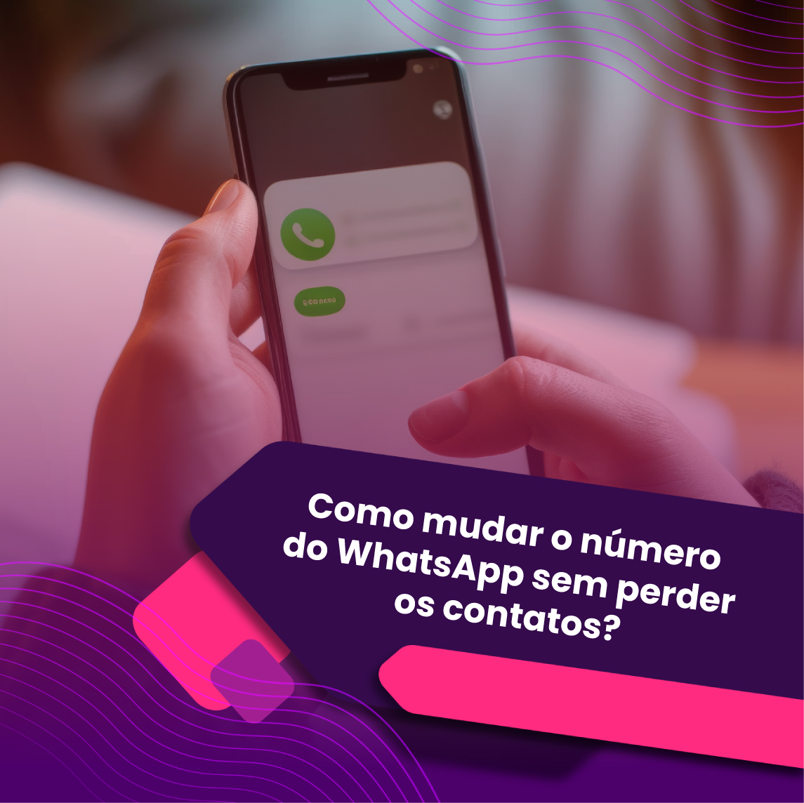 como mudar o número do WhatsApp Business sem perder os contatos